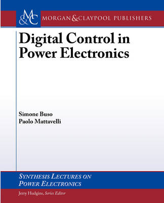 Digital Control in Power Electronics - Paolo Mattavelli, Simone Buso