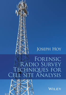 Forensic Radio Survey Techniques for Cell Site Analysis - Joseph Hoy