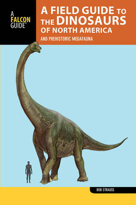A Field Guide to the Dinosaurs of North America - Bob Strauss