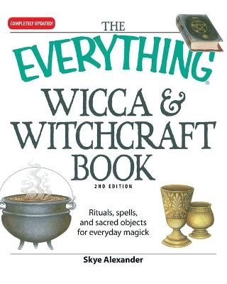 The "Everything" Wicca and Witchcraft Book - Skye Alexander