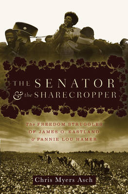 The Senator And The Sharecropper - Chris Myers Asch