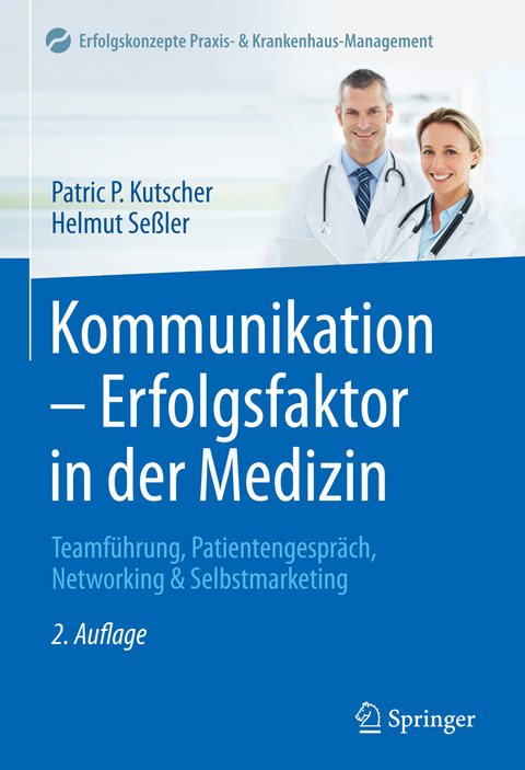 Kommunikation - Erfolgsfaktor in der Medizin - Patric P. Kutscher, Helmut Seßler