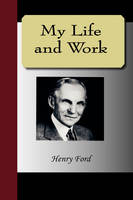 My Life and Work - An Autobiography of Henry Ford - Mrs Henry Ford