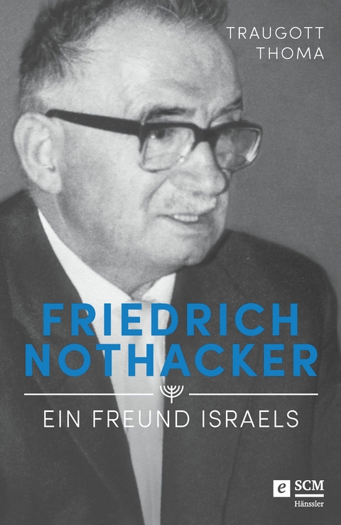 Friedrich Nothacker - Ein Freund Israels - Traugott Thoma
