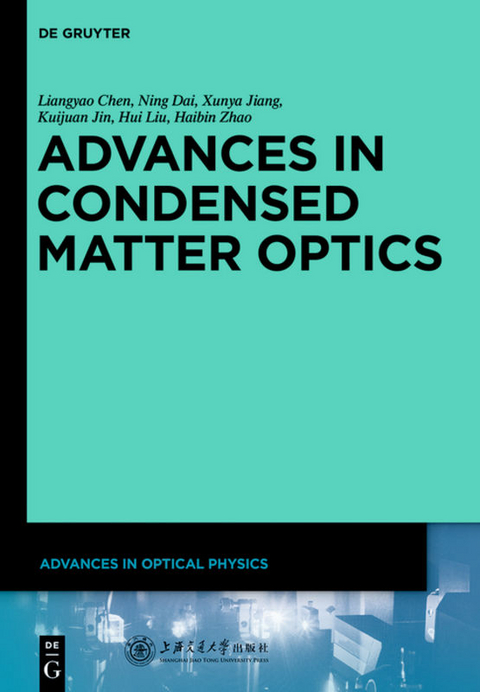 Advances in Optical Physics / Advances in Condensed Matter Optics - Liangyao Chen, Ning Dai, Xunya Jiang, Kuijuan Jin, Hui Liu, Haibin Zhao