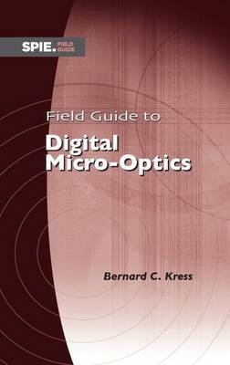 Field Guide to Digital Micro-Optics - Bernard C. Kress