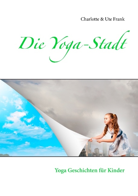Die Yoga-Stadt - Ute Frank, Charlotte Frank
