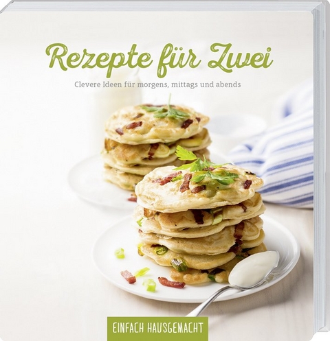 Einfach Hausgemacht - Rezepte für zwei - 