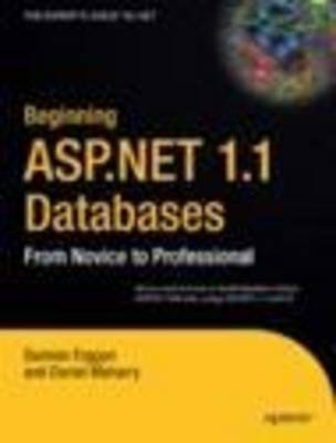 Beginning ASP.NET 1.1 Databases: From Novice to Professional - Damien Foggon