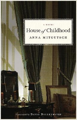 House of Childhood: A Novel - Anna Mitgutsch