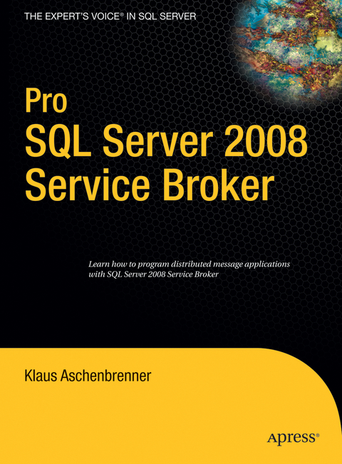 Pro SQL Server 2008 Service Broker - Klaus Aschenbrenner