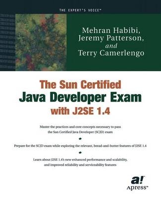 The Sun Certified Java Developer Exam with J2SE 1.4 - Mehran Habibi, Terry Camerlengo, Jeremy Patterson