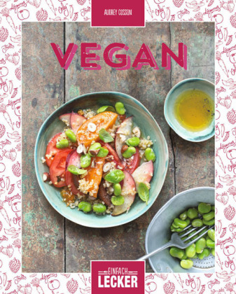 Einfach lecker: Vegan - Audrey Cosson