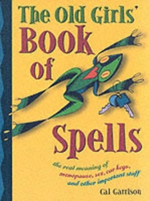 Old Girl's Book of Spells - Cal Garrison