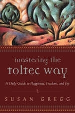 Mastering the Toltec Way