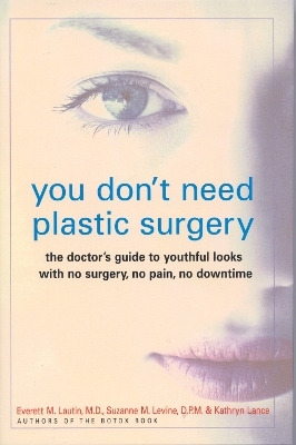 You Don't Need Plastic Surgery - Everett Lautin, Suzanne Levine, Kathryn Lance