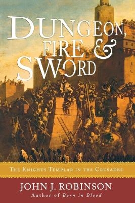 Dungeon, Fire and Sword - John J. Robinson
