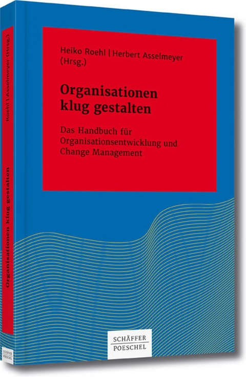 Organisationen klug gestalten - Heiko Roehl, Herbert Asselmeyer