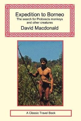 Expedition to Borneo - David Macdonald