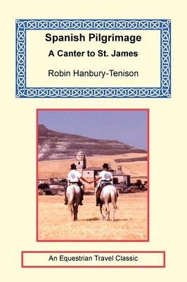 Spanish Pilgrimage - A Canter to Saint James - Robin Hanbury-Tenison