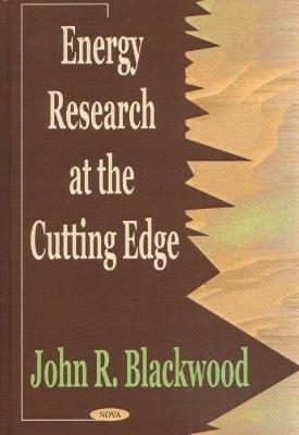 Energy Research At the Cutting Edge - John R Blackwood