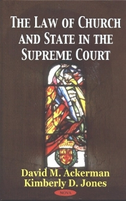 Law of Church & State in the Supreme Court - David M Ackerman, Kimberly D Jones