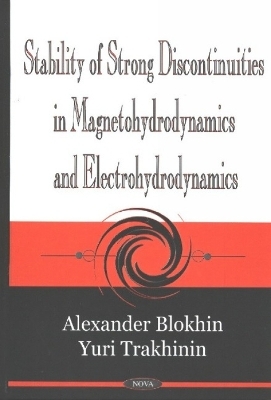 Stability of Strong Discontinuities in Magnetohydrodynamics & Electrohydrodynamics - Alexander Blokhin, Yuri Trakhinin