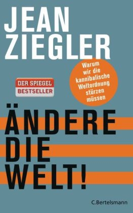 Ändere die Welt! - Jean Ziegler