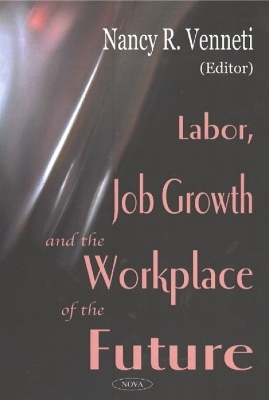 Labor, Job Growth & the Workplace of the Future - 