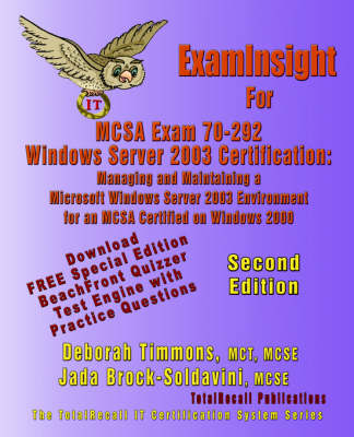 ExamInsight For MCSA Exam 70-292 Windows Server 2003 Certification - Deborah Timmons, Jada Brock-Soldavini