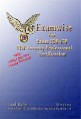 ExamWise CIW 1DO-470 - Chad Bayer