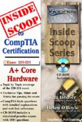 InsideScoop to CompTIA A+ Core Hardware Technology Exam 220-221 (with Cd-rom Exam) - Tcat Houser, Helen O'Boyle