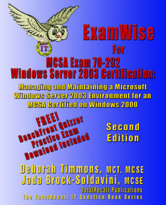 ExamWise For MCP/MCSE Exam 70-292 Windows Server 2003 Certification - Deborah Timmons, Jada Brock-Soldavini