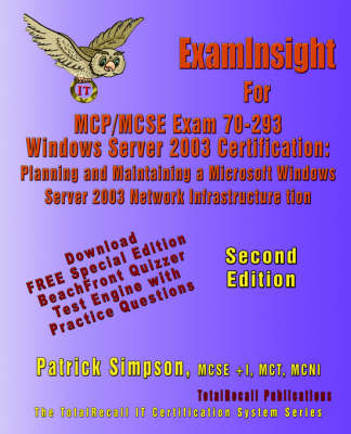 ExamInsight For MCP/MCSE Exam 70-293 Windows Server 2003 Certification - Patrick Simpson