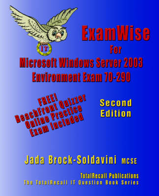 ExamWise For MCP/MSCE Exam 70-290 Windows Server 2003 Certification - Jada Brock-Soldavini