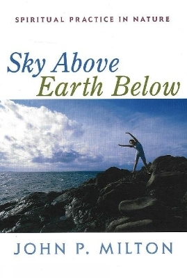Sky Above, Earth Below - John P Milton