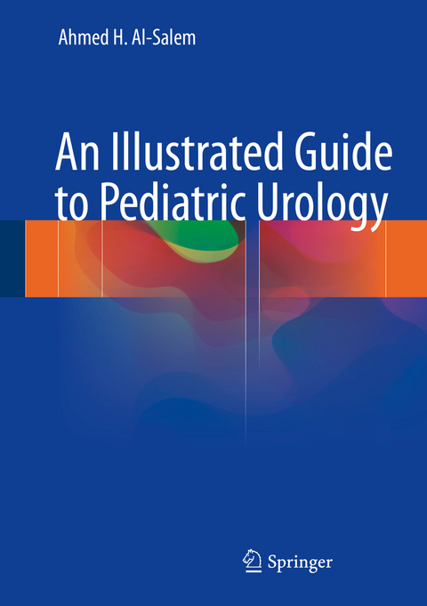 An Illustrated Guide to Pediatric Urology - Ahmed H. Al-Salem