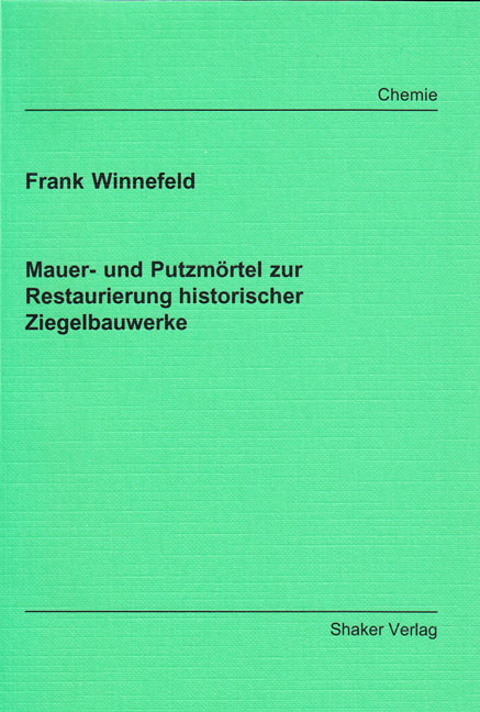 Mauer- und Putzmörtel zur Restaurierung historischer Ziegelbauwerke - Frank Winnefeld