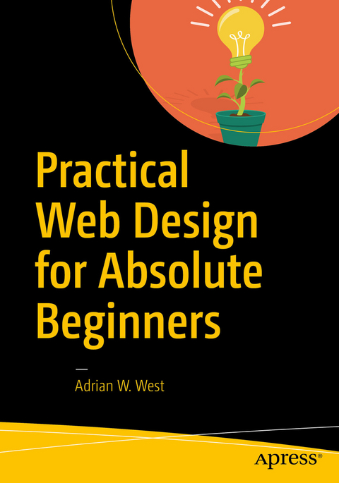 Practical Web Design for Absolute Beginners - Adrian W. West