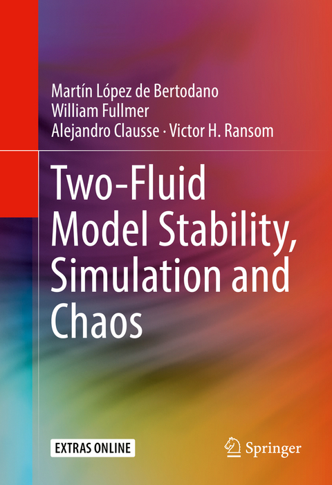 Two-Fluid Model Stability, Simulation and Chaos - Martín López de Bertodano, William Fullmer, Alejandro Clausse, Victor H. Ransom