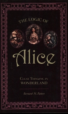 The Logic of Alice - Bernard M. Patten