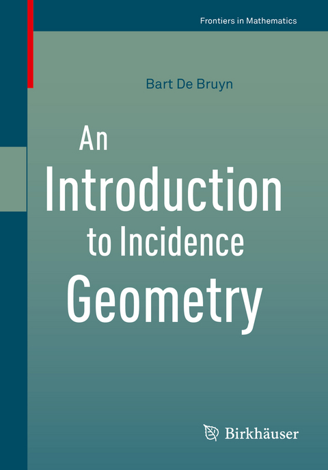 An Introduction to Incidence Geometry - Bart de Bruyn