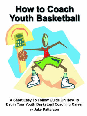 How to Coach Youth Basketball - Jake Patterson