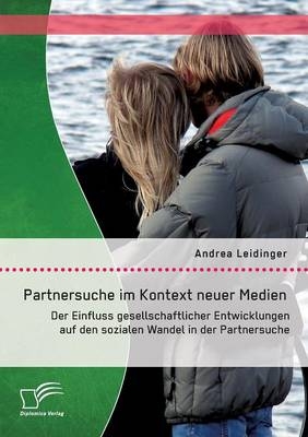 Partnersuche im Kontext neuer Medien - Andrea Leidinger