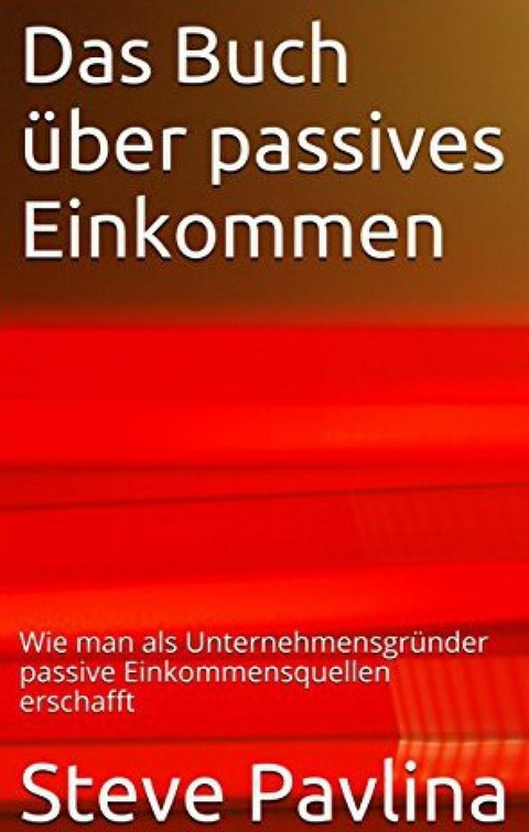 Das Buch über passives Einkommen - Steve Pavlina