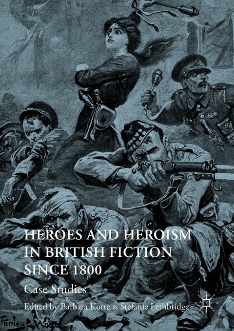 Heroes and Heroism in British Fiction Since 1800 - 