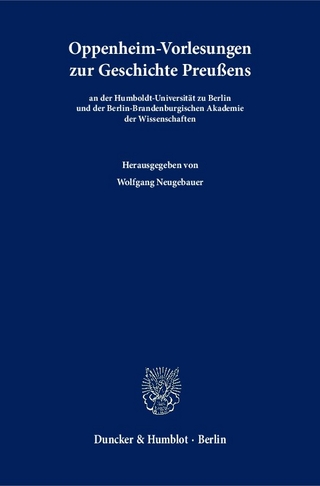 Oppenheim-Vorlesungen zur Geschichte Preußens - Wolfgang Neugebauer