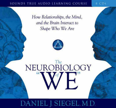 Neurobiology of "We" - Daniel J. Siegel