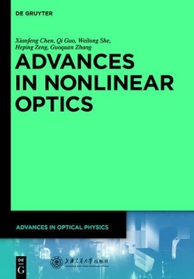 Advances in Optical Physics / Advances in Nonlinear Optics - Xianfeng Chen, Guoquan Zhang, Heping Zeng, Qi Guo, Weilong She