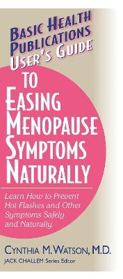 User'S Guide to Easing Menopause Symptoms Naturally - Cynthia M Watson